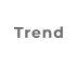 Trend